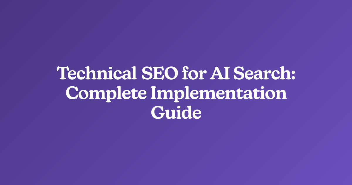 Technical SEO for AI Search: Complete Implementation Guide